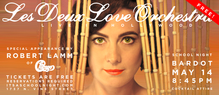 Les Deux Love Orchestra Live In Hollywood May 14. Featuring Robert Lamm of Chicago.