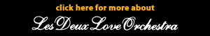 Click Here For More About Les Deux Love Orchestra